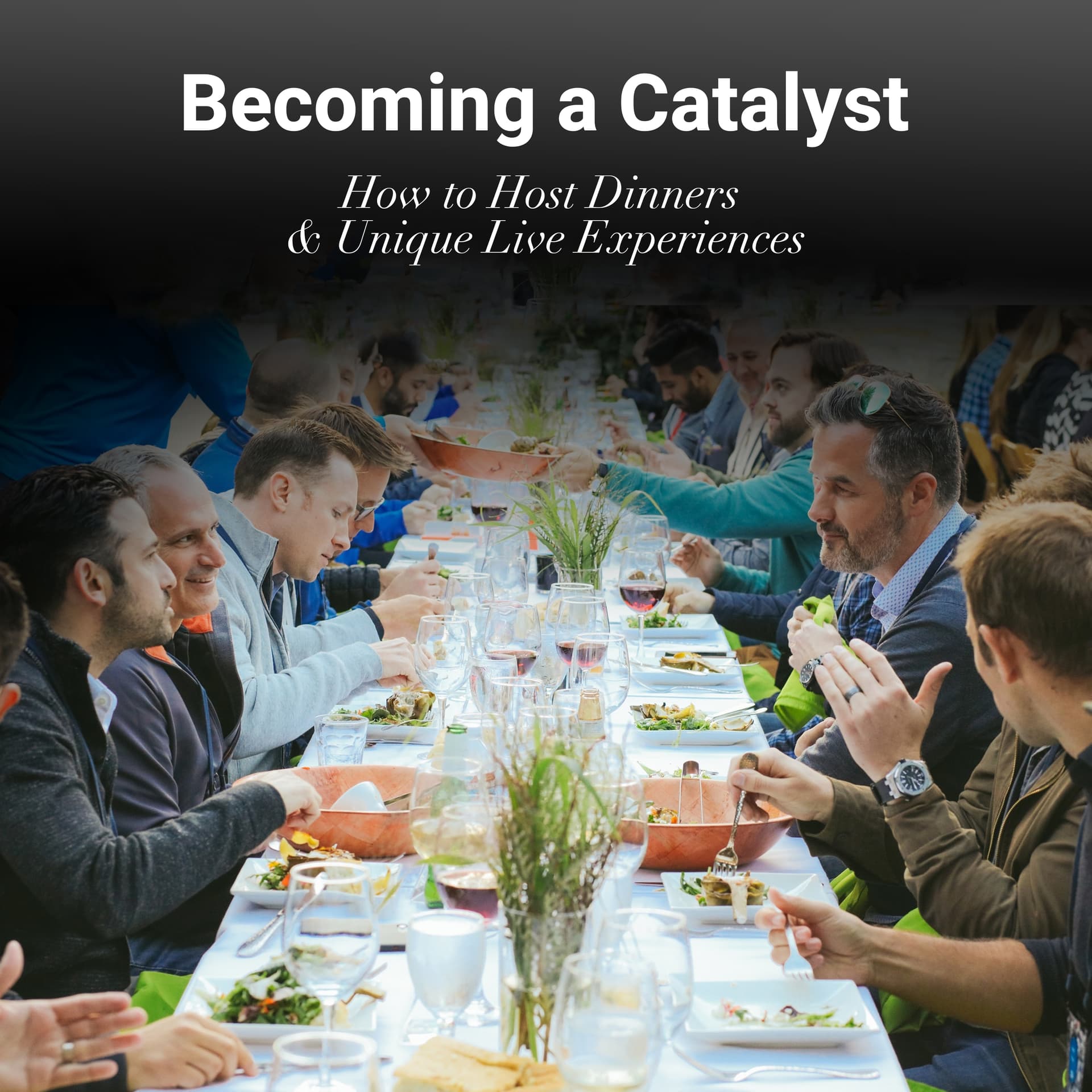 S2E8 - Becoming a Catalyst: How to Host Dinners & Unique Live Experiences - Community Made cover