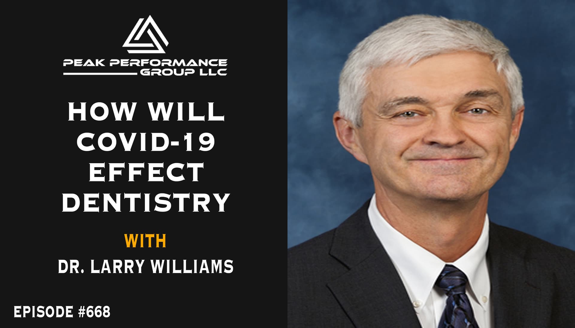 How Will COVID 19 Effect Dentistry | Dr. Larry Williams | Episode #668 — Peak Performers | Tools, Strategies & Psychology to Get Things Done cover