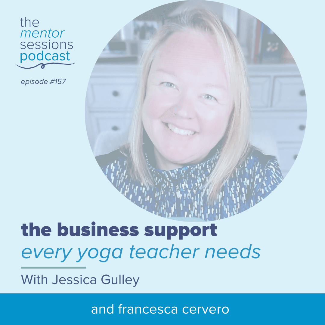 157: The Business Support Every Yoga Teacher Needs with Jessica Gulley - The Mentor Sessions cover