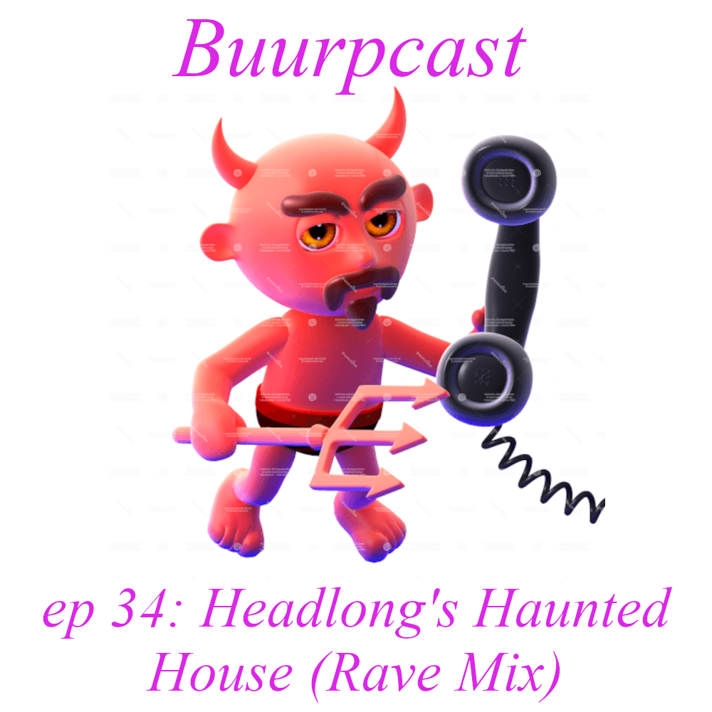 Buurpcast #34 Headlong's Haunted House (Rave Mix) - Buurpcast cover