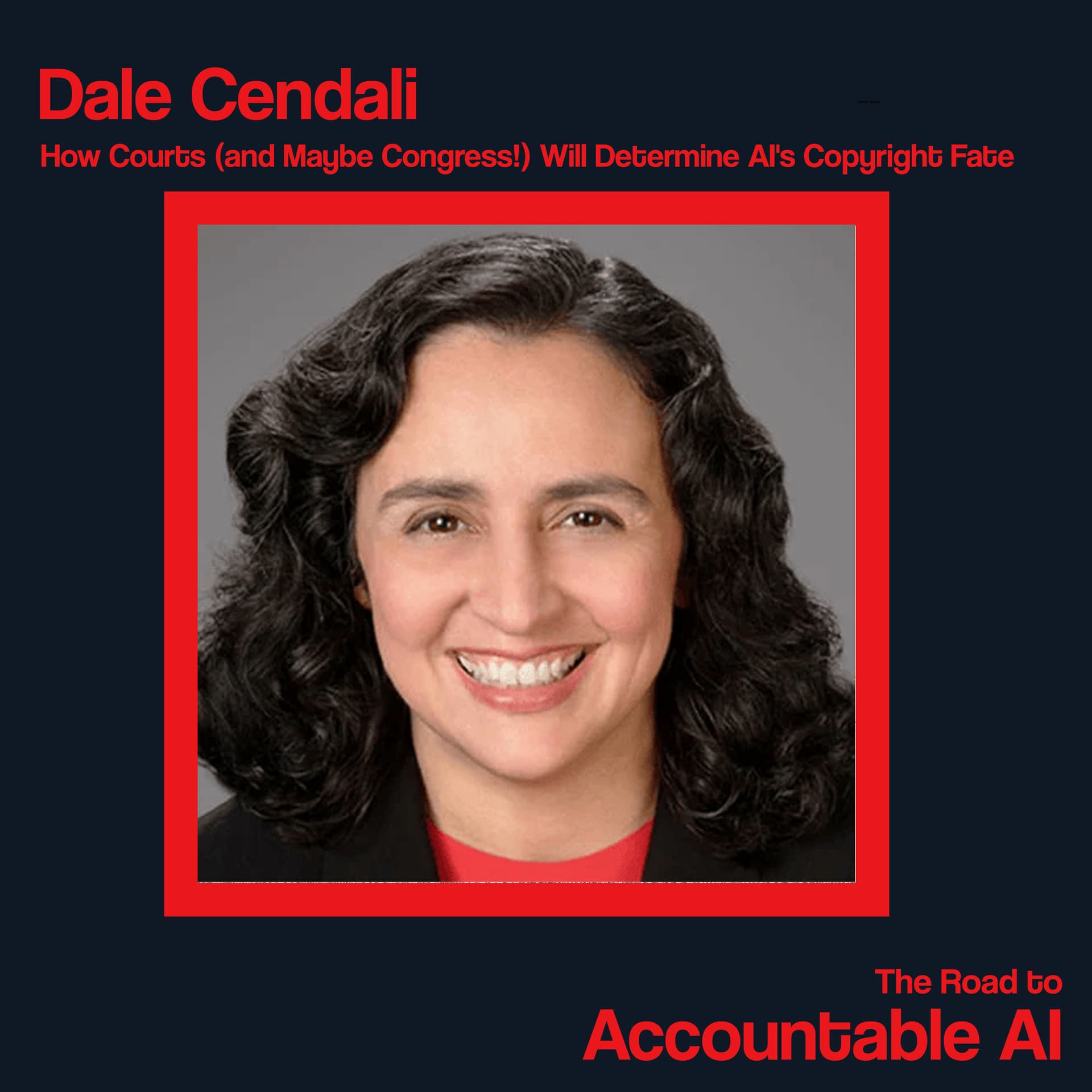 Dale Cendali: How Courts (and Maybe Congress!) Will Determine AI's Copyright Fate - The Road to Accountable AI cover