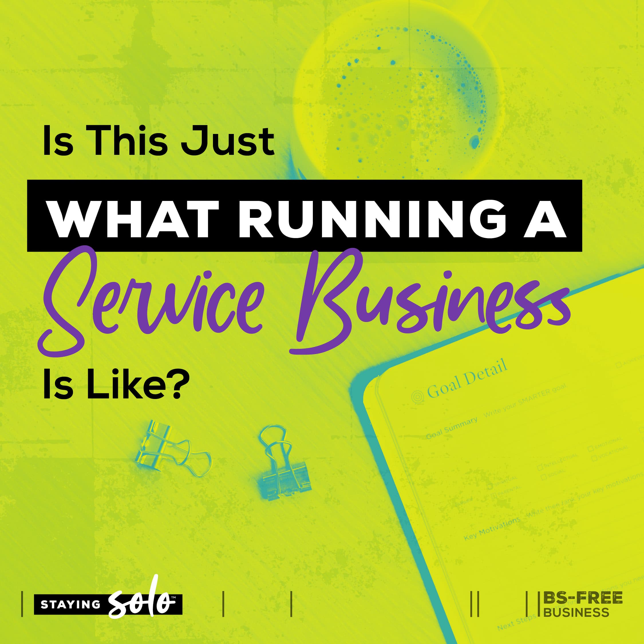 Is This Just What Running a Service Business Is Like? - Staying Solo cover