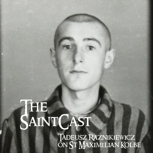 SaintCast #139, Auschwitz Diaries, Last Days of St. Maximilian Kolbe - The SaintCast - Catholic Saints on Call cover