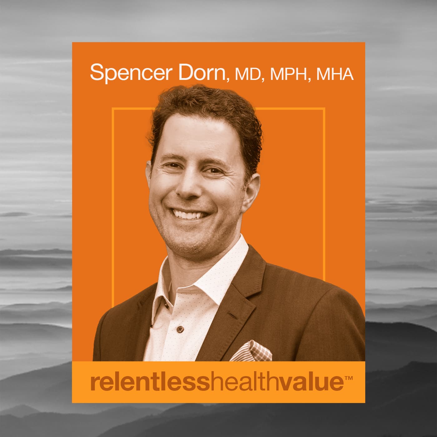 EP451: Hey, Let’s Not Talk About Artificial Intelligence, With Spencer Dorn, MD, MPH, MHA - Relentless Health Value cover
