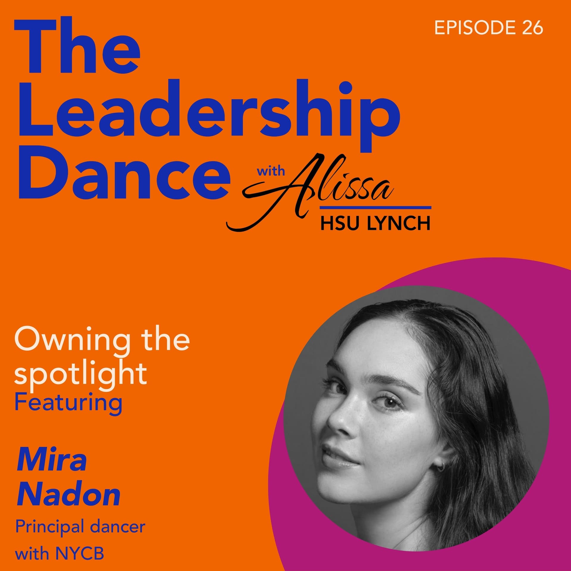 Ep. 26: Owning the spotlight, with Mira Nadon - The Leadership Dance cover