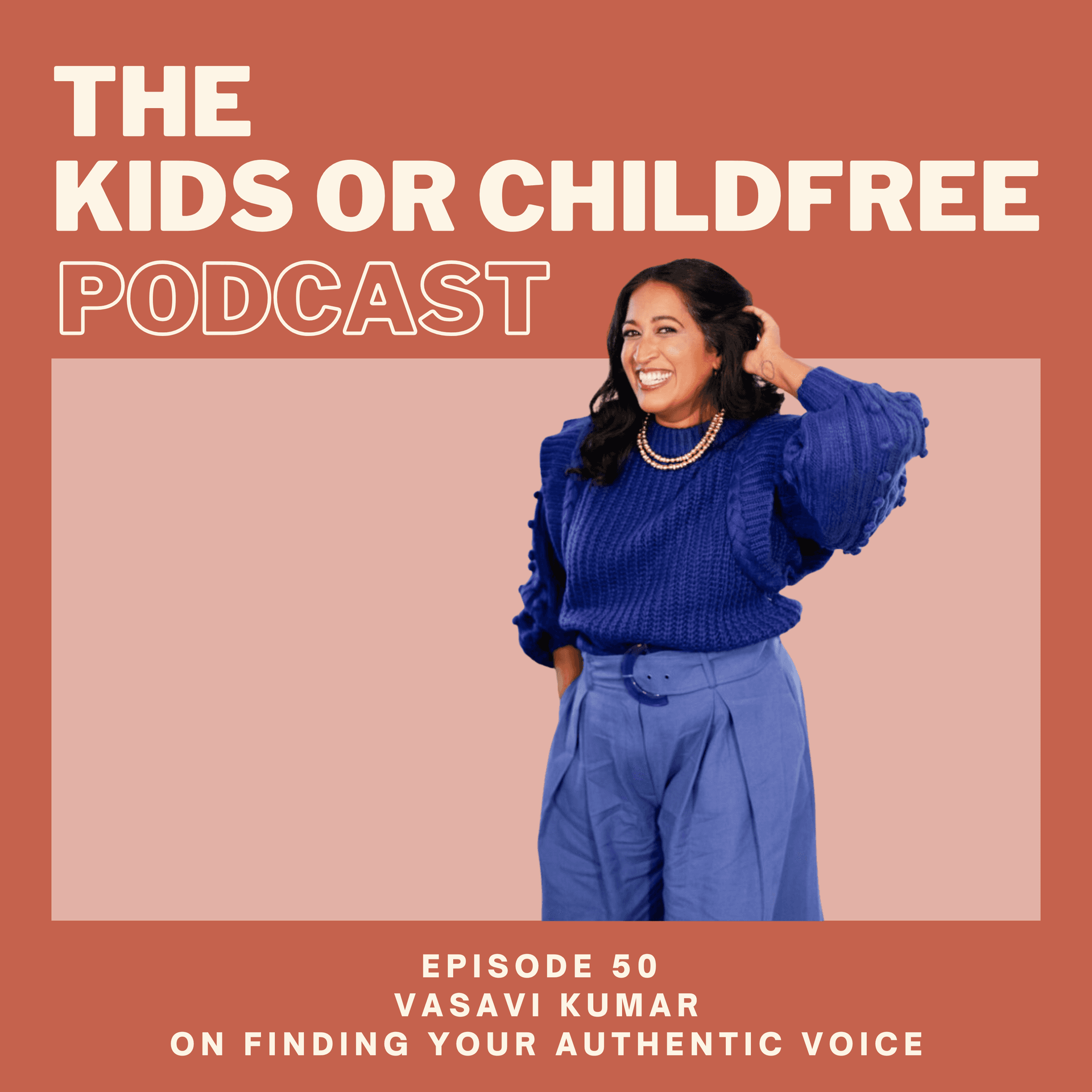 50. Vasavi Kumar on Finding Your Authentic Voice - The Kids or Childfree Podcast cover