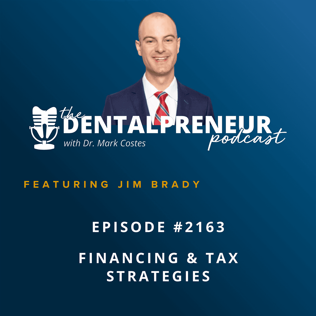 2163: Financing & Tax Strategies - The Dentalpreneur Podcast w/ Dr. Mark Costes cover