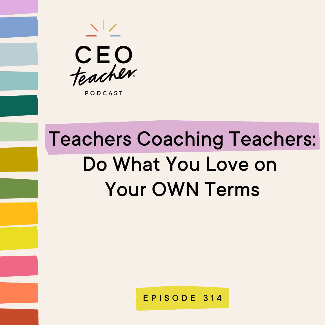 Teachers Coaching Teachers: Do What You Love on Your OWN Terms — The CEO Teacher Podcast cover