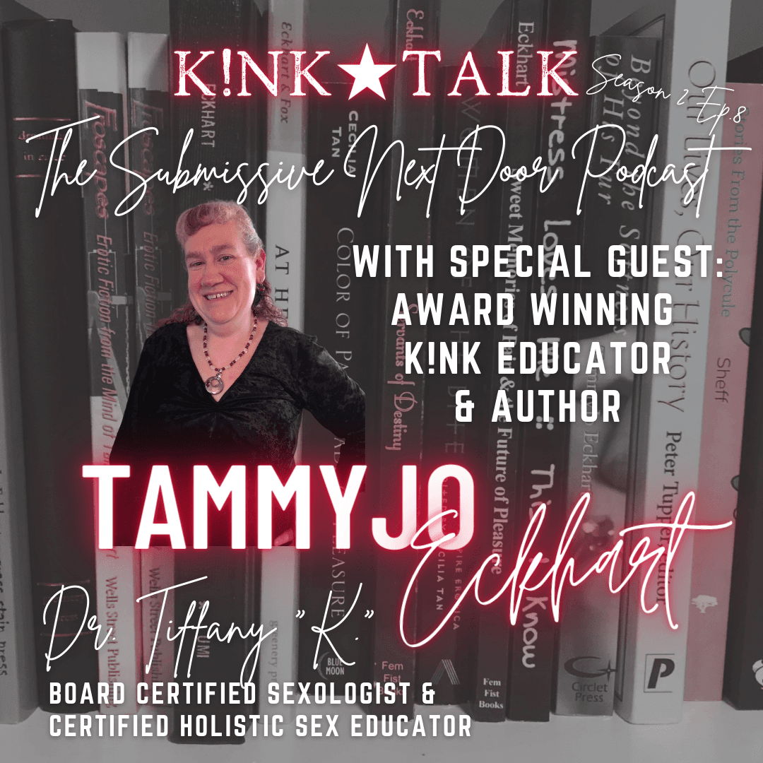 S2. - Ep. 8: Special Guest TammyJo Eckhart, Award Winning Kink Educator and Author - The Submissive Next Door Podcast cover