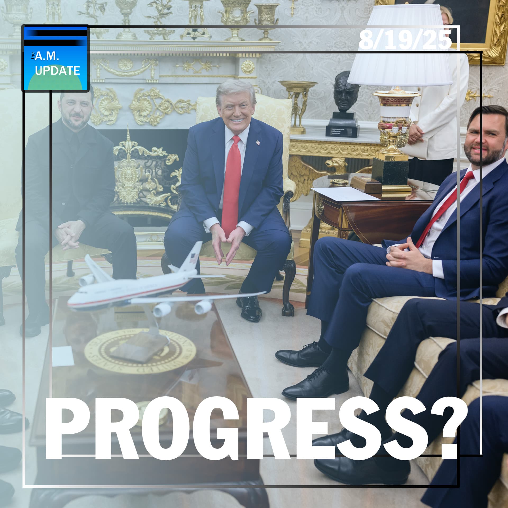 Progress In Europe? | Schumer's 3 Keys for Democrat Midterms | 8/19/25 - The A.M. Update cover