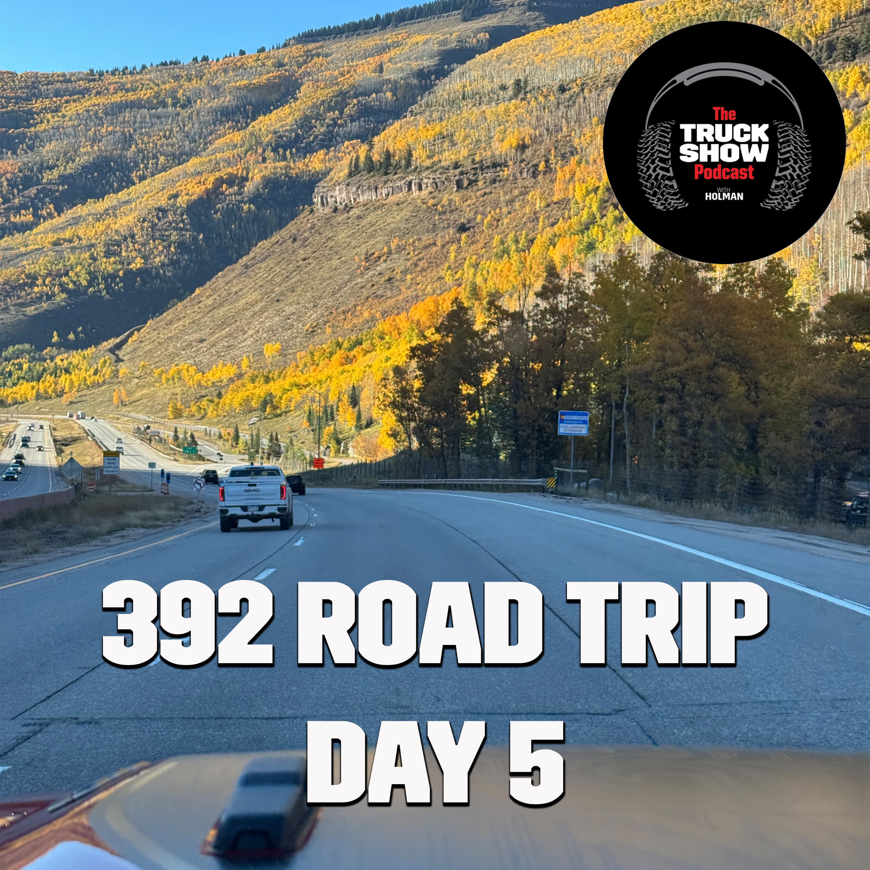 S3, E55 - 392 Road Trip Day 5 - The Truck Show Podcast cover