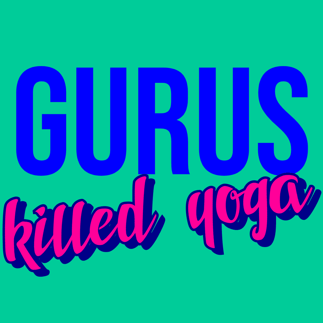 Ep 3 - Gurus Killed Yoga - Yoga is Dead cover