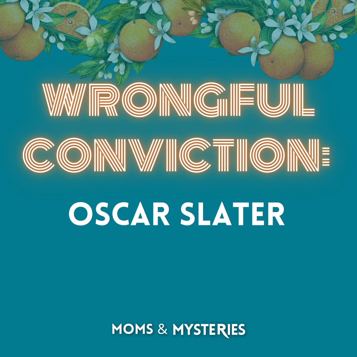 [Wrongful Conviction] The Ten-Minute Murder: The Wrongful Conviction of Oscar Slater - Moms and Mysteries: A True Crime Podcast cover