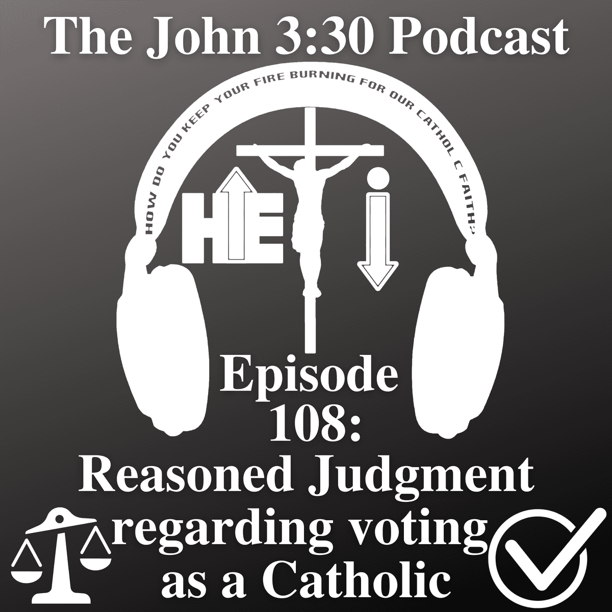 Episode 108: Reasoned Judgement regarding voting as a Catholic - The John 3:30 Podcast cover