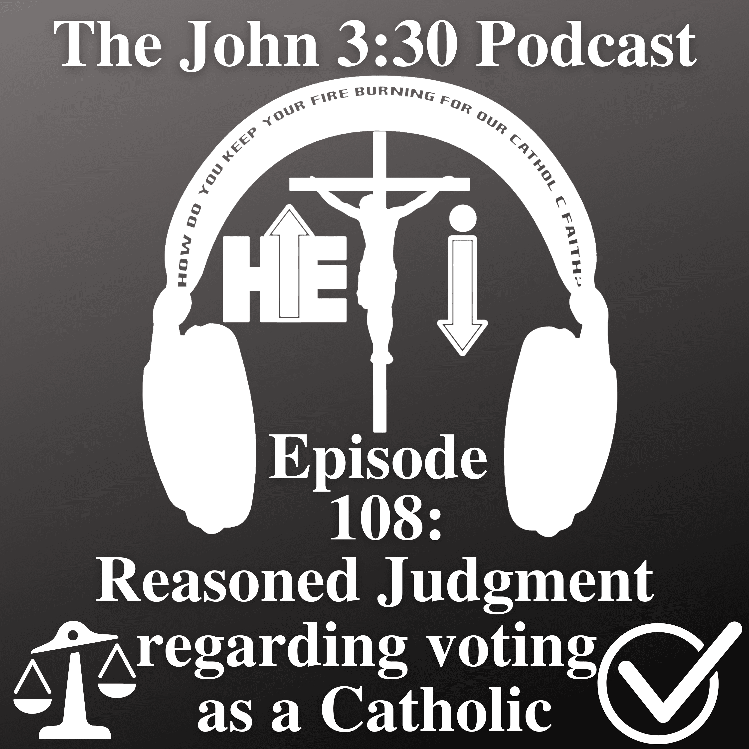 Episode 108: Reasoned Judgement regarding voting as a Catholic - The John 3:30 Podcast cover