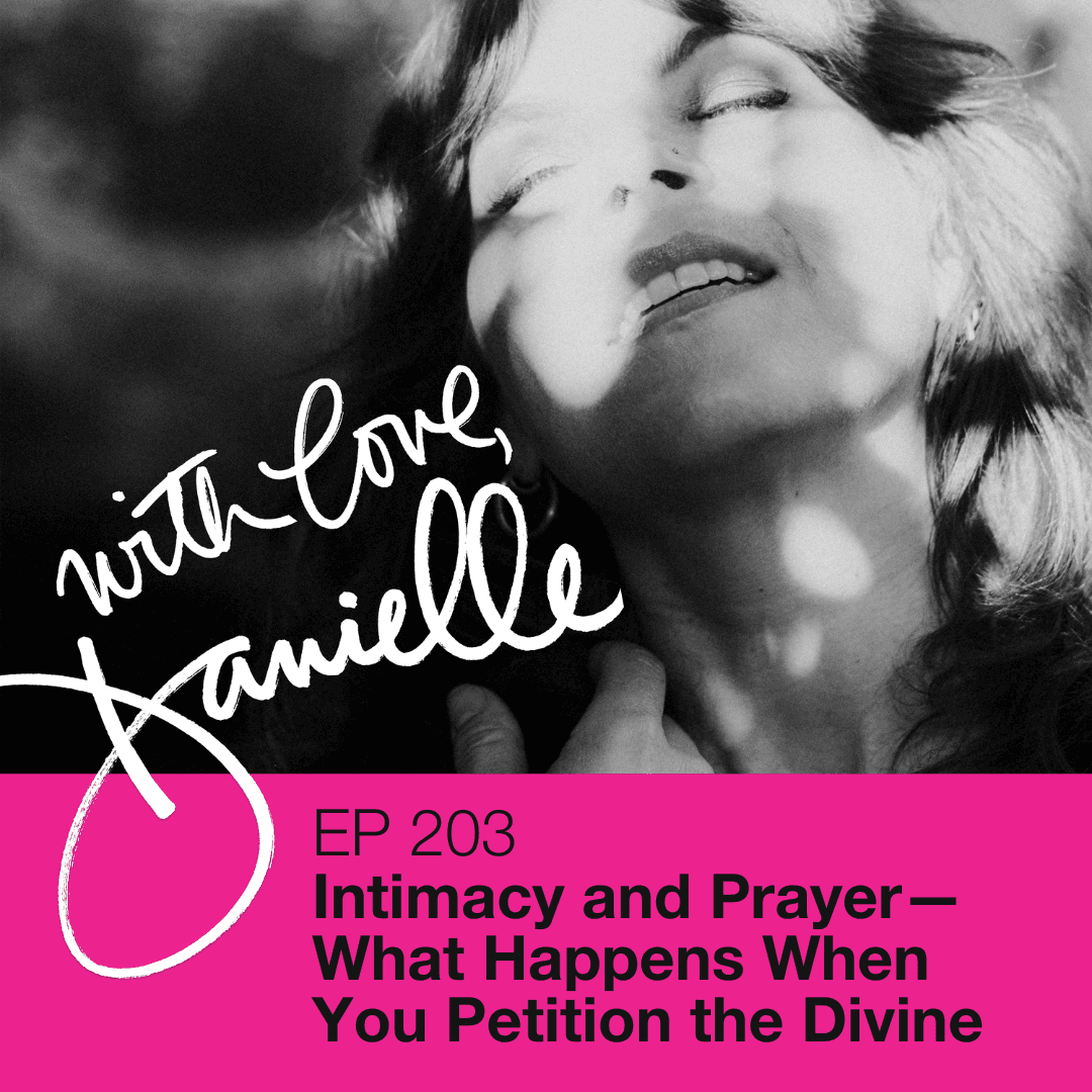 Intimacy and Prayer—What Happens When You Petition the Divine - WITH LOVE, DANIELLE cover