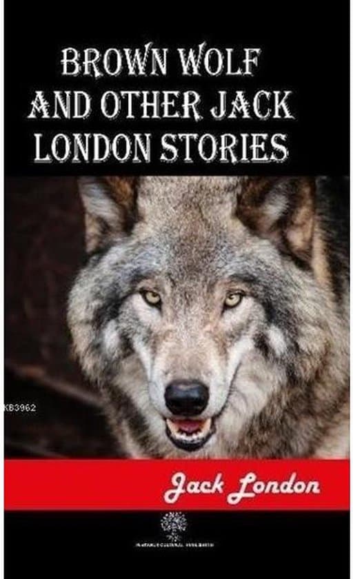 BROWN WOLF by JACK LONDON - 1001 Classic Short Stories & Tales cover