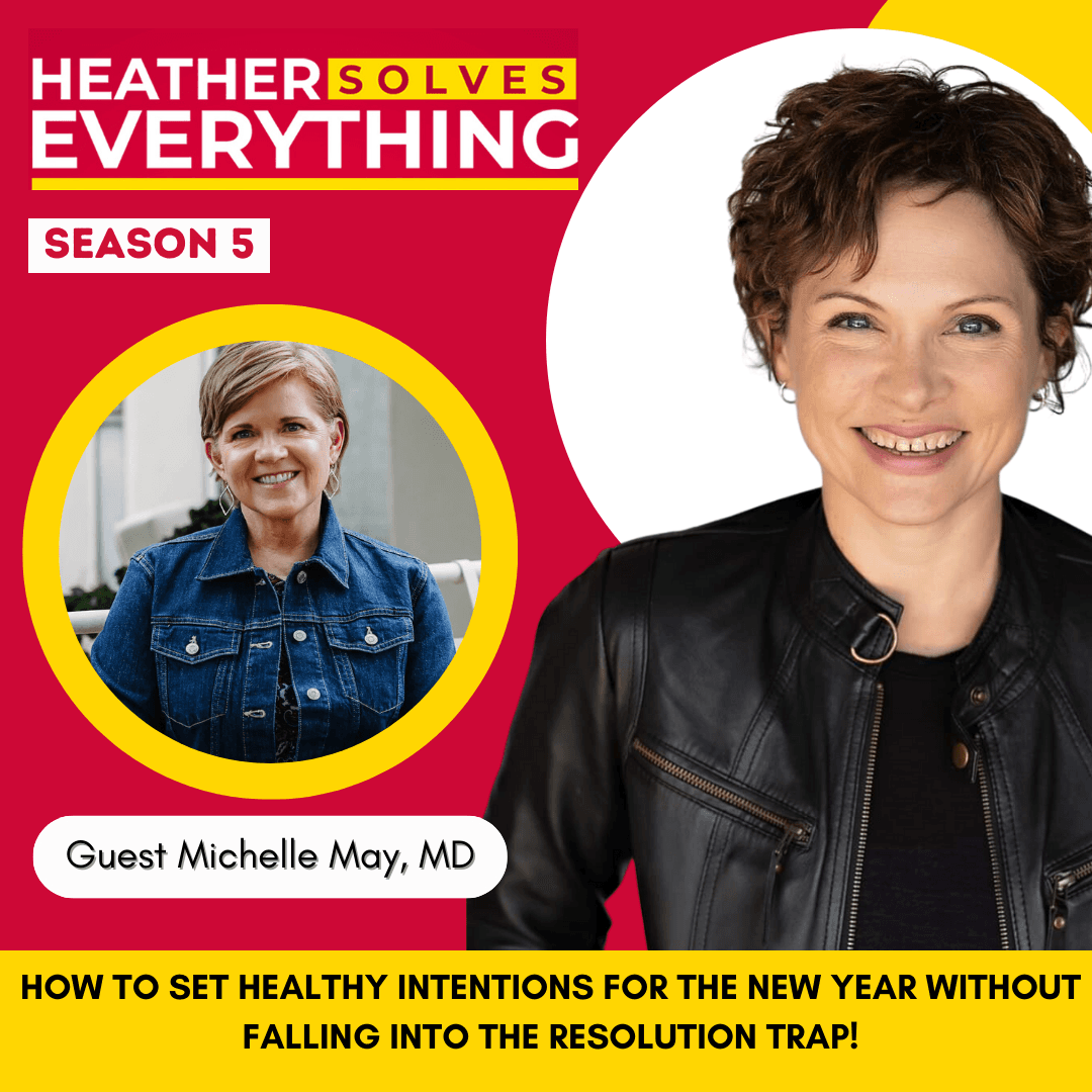 How to Set Healthy Intentions Without Falling Into the Resolution Trap w/ Dr. Michelle May — Heather Solves Everything - Season 5: Mindful Eating cover