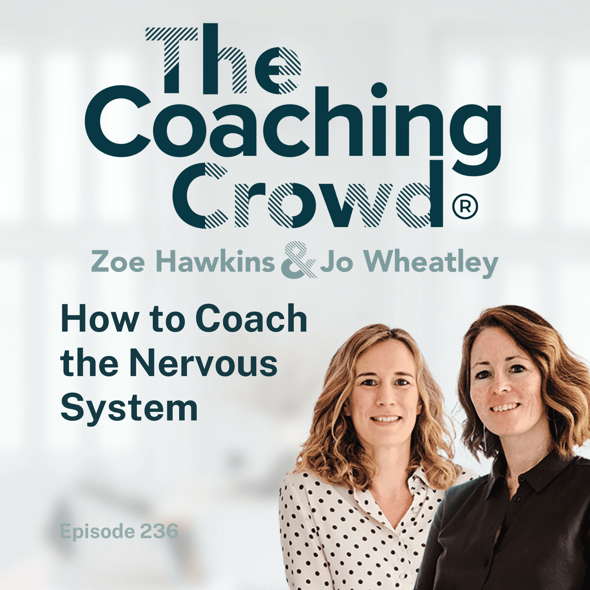 How to Coach the Nervous System - The Coaching Crowd® Podcast with Jo Wheatley & Zoe Hawkins cover