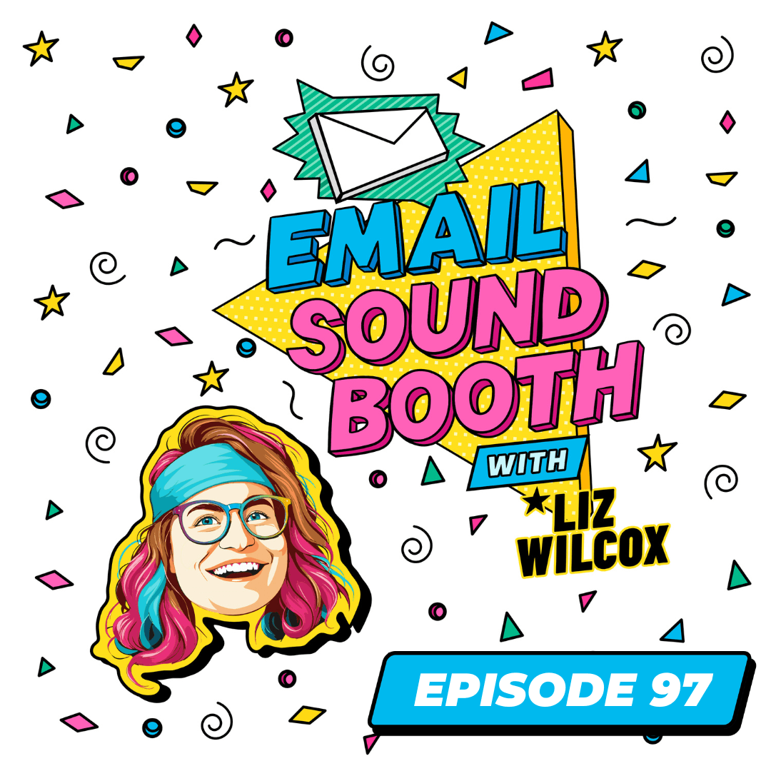 Episode 97: Quick Reminder About Metrics - The Email Sound Booth with Liz Wilcox cover