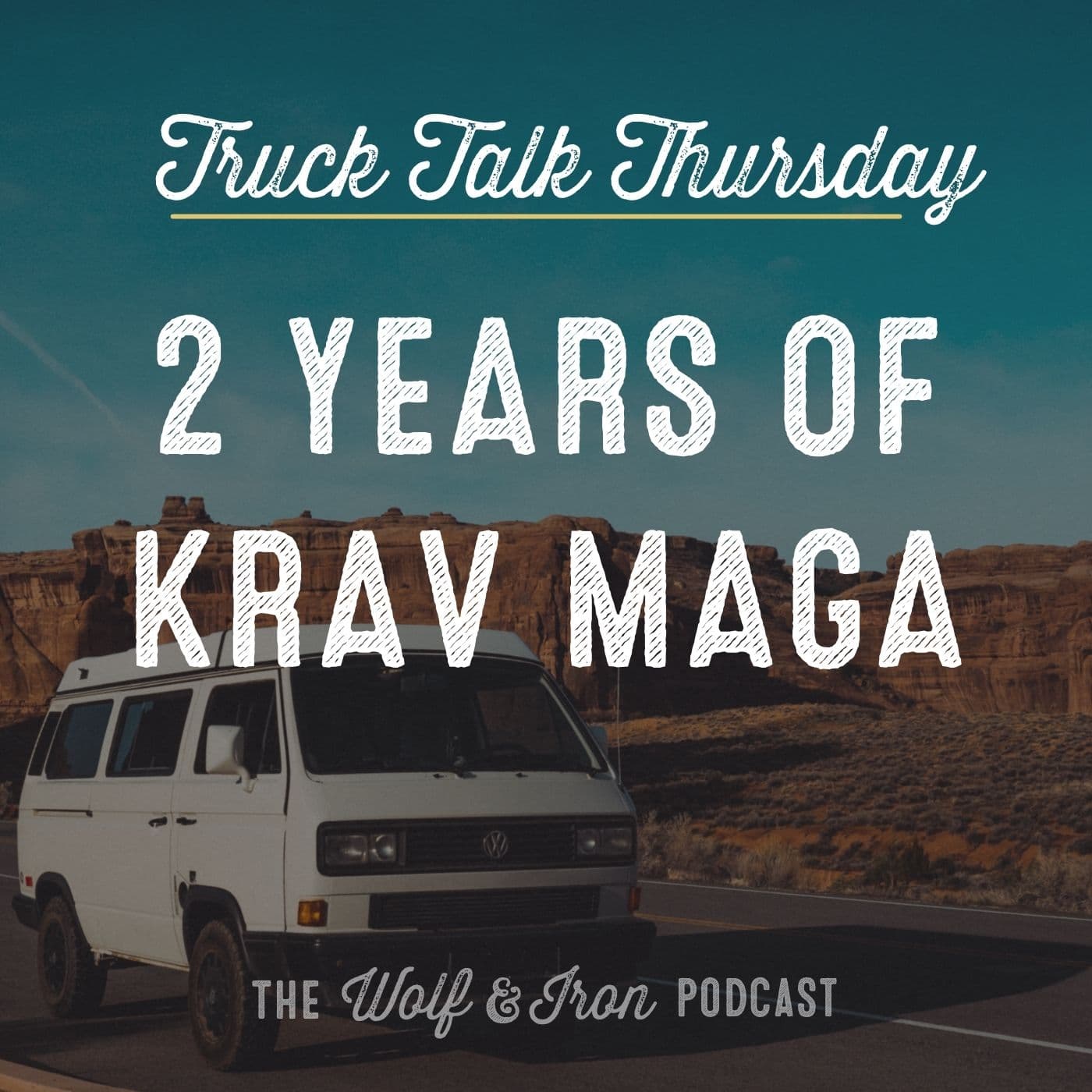 2 Years of Krav Maga // TRUCK TALK THURSDAY - Wolf & Iron | Feed the Wolf. Be the Iron. cover