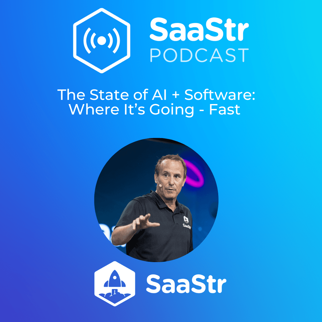 SaaStr 825: The State of AI + Software: Where It’s Going - Fast - The Official SaaStr Podcast: SaaS | Founders | Investors cover