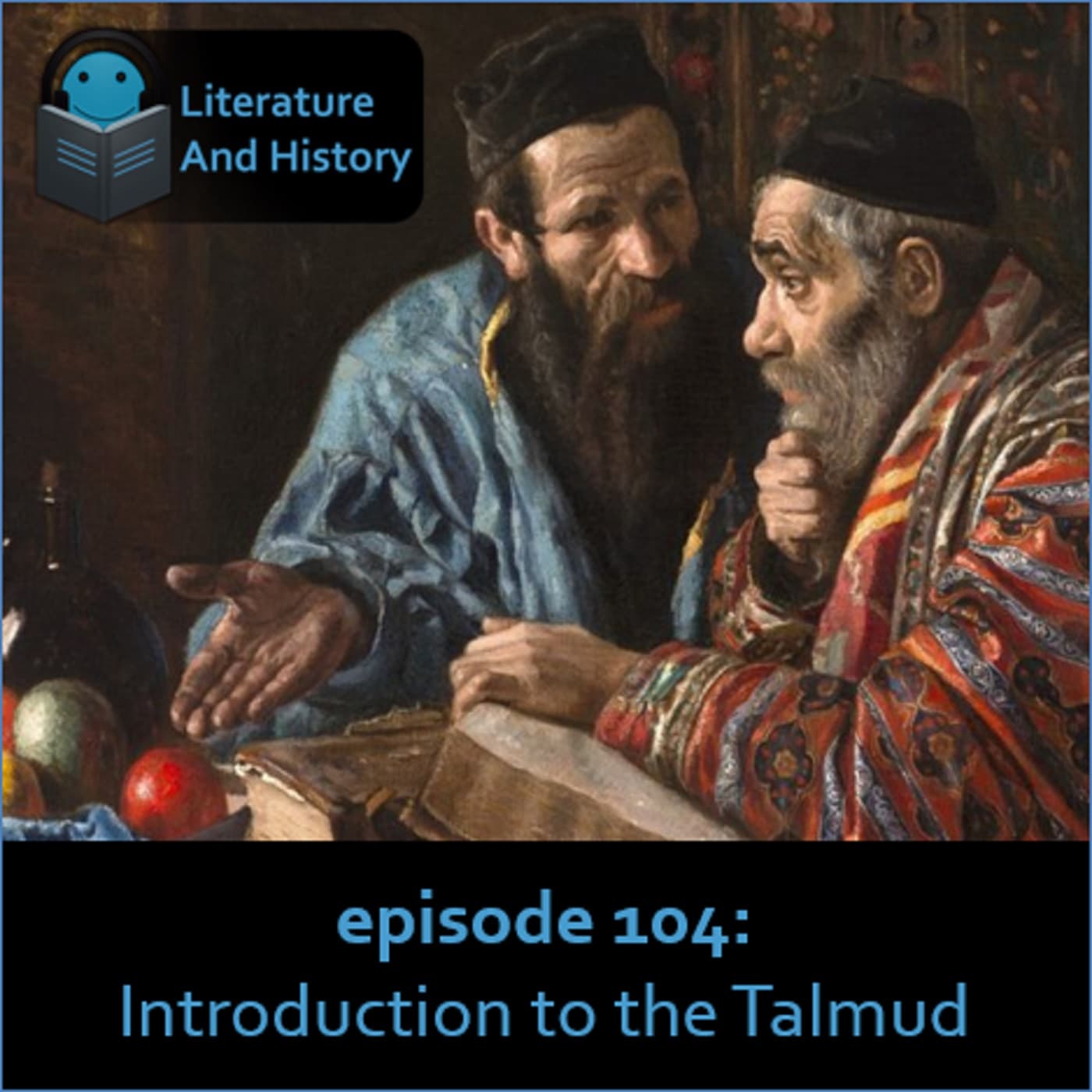 Episode 104: An Introduction to the Talmud — Literature and History cover