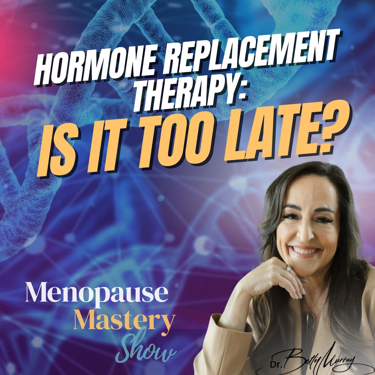 Is It Too Late to Start Hormone Replacement Therapy? - Menopause Mastery cover