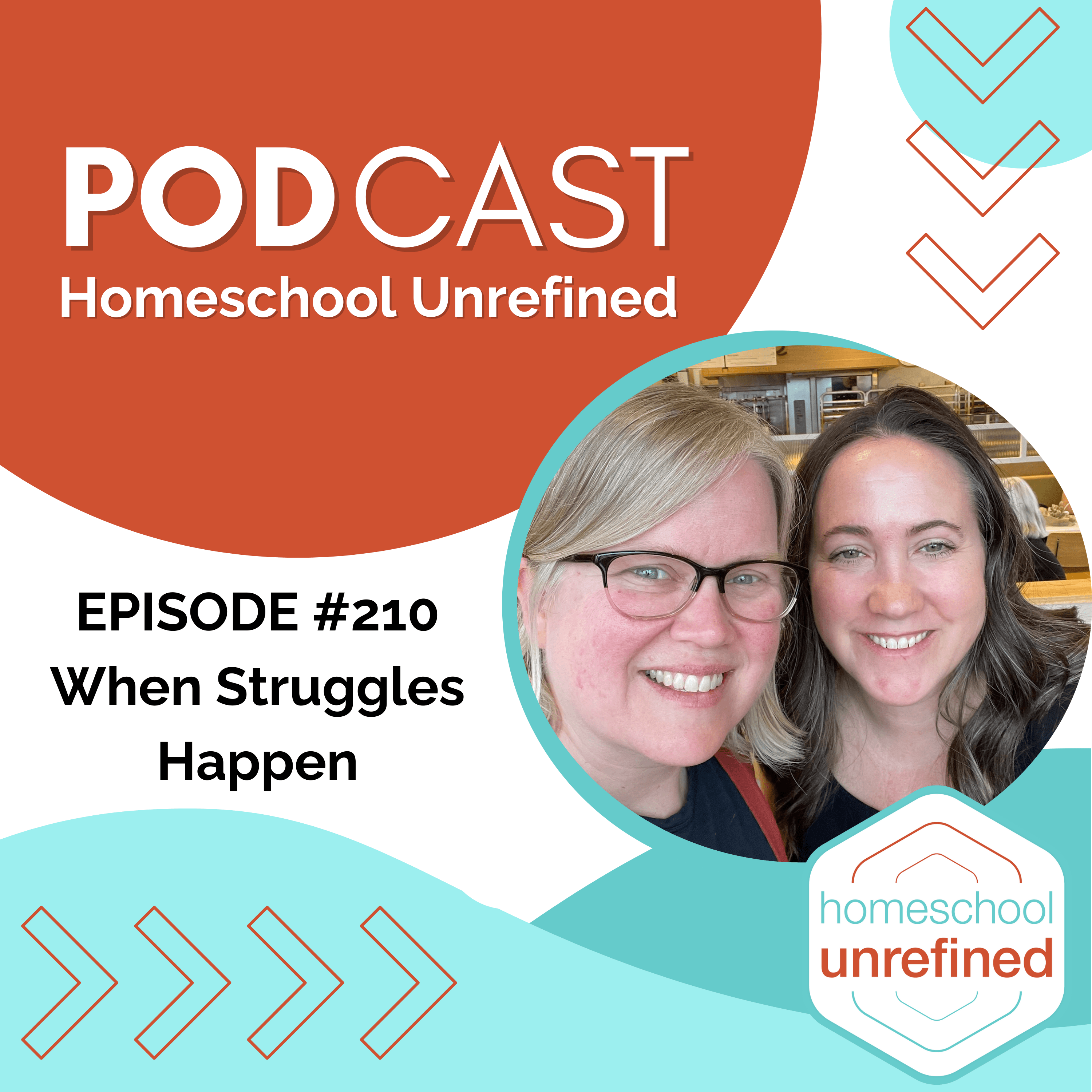 210: When Struggles Happen - Homeschool Unrefined cover