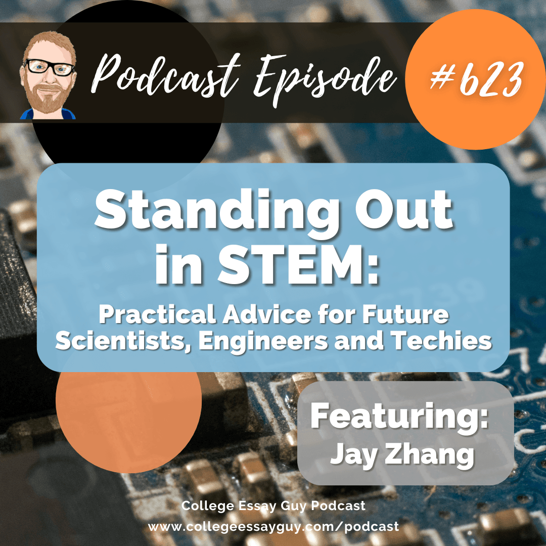 623: Standing Out in STEM: Practical Advice for Future Scientists, Engineers and Techies — The College Essay Guy Podcast: A Practical Guide to College Admissions cover