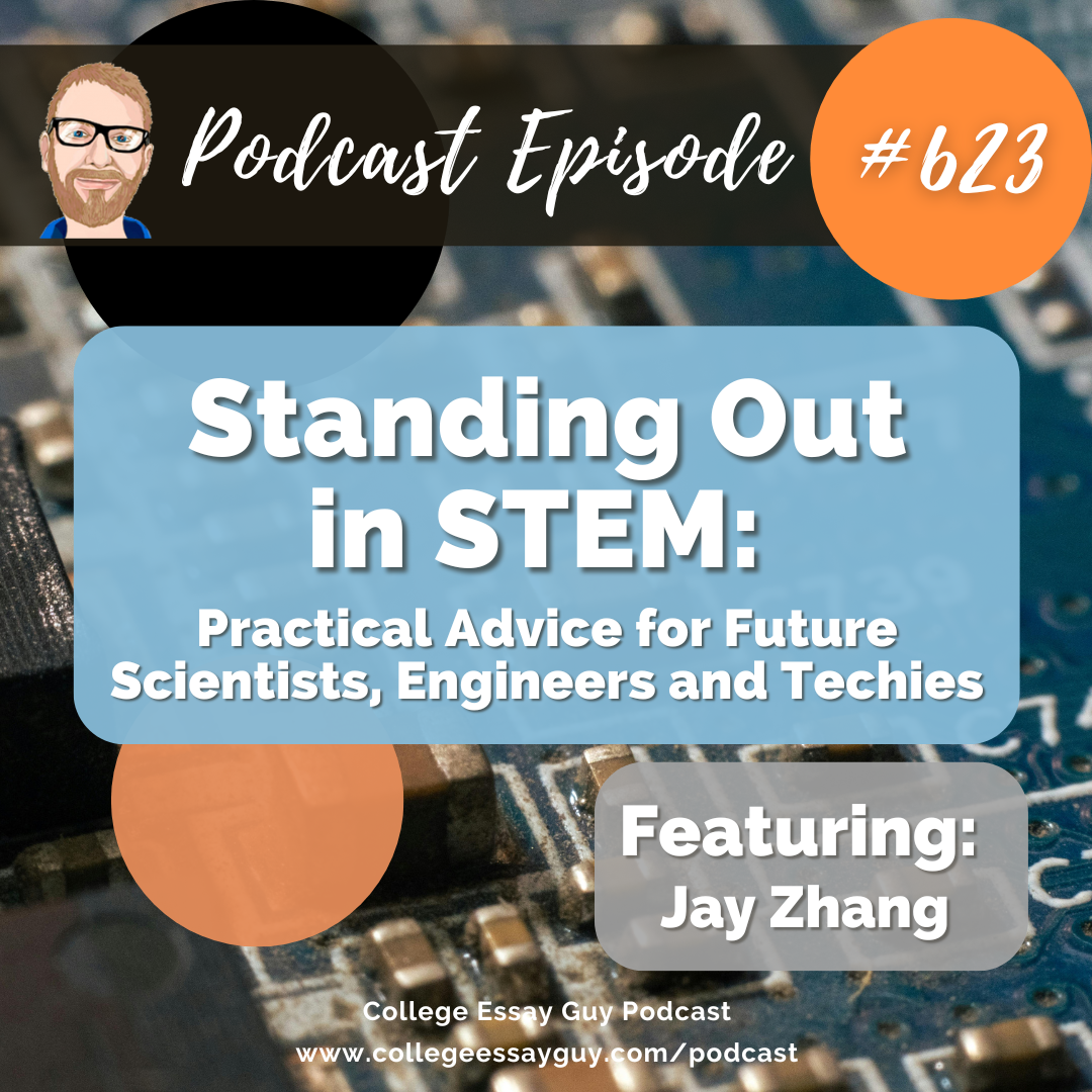 623: Standing Out in STEM: Practical Advice for Future Scientists, Engineers and Techies - The College Essay Guy Podcast: A Practical Guide to College Admissions cover