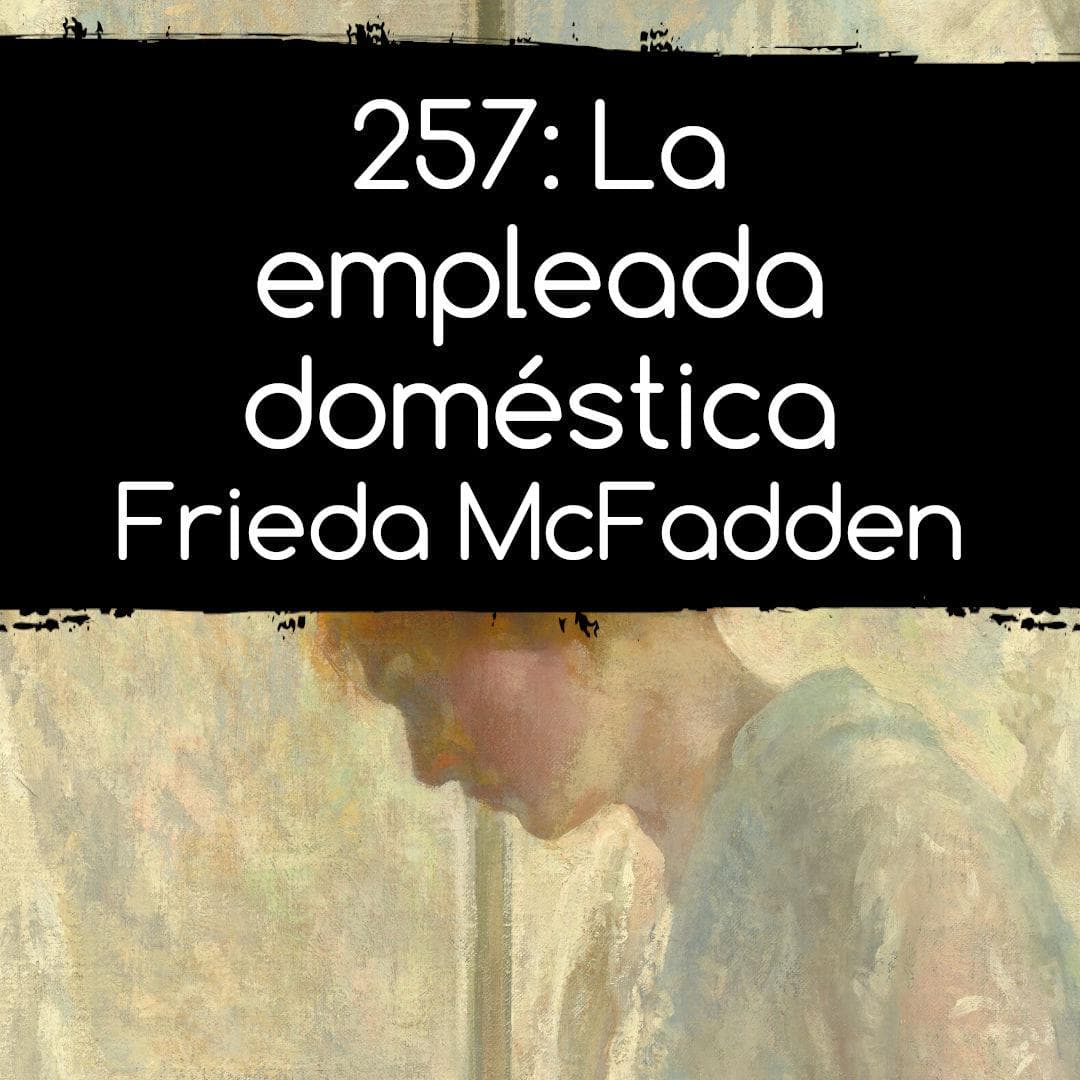 257: La empleada doméstica. Frieda McFadden - A la aventura - Libros y lectura cover