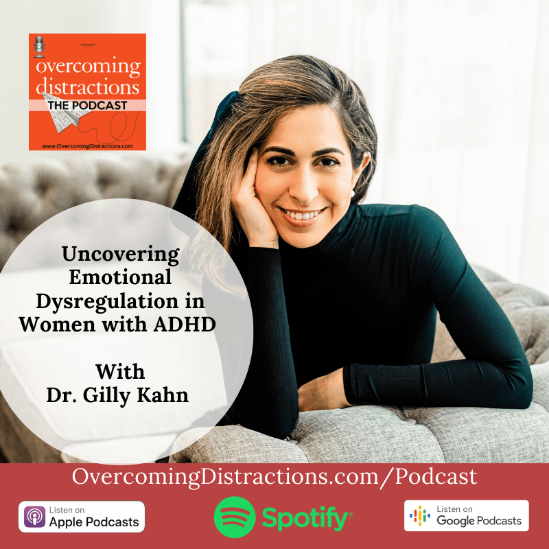 Uncovering Emotional Dysregulation in Women with ADHD with Dr. Gilly Kahn - Overcoming Distractions-Thriving with ADHD, ADD cover