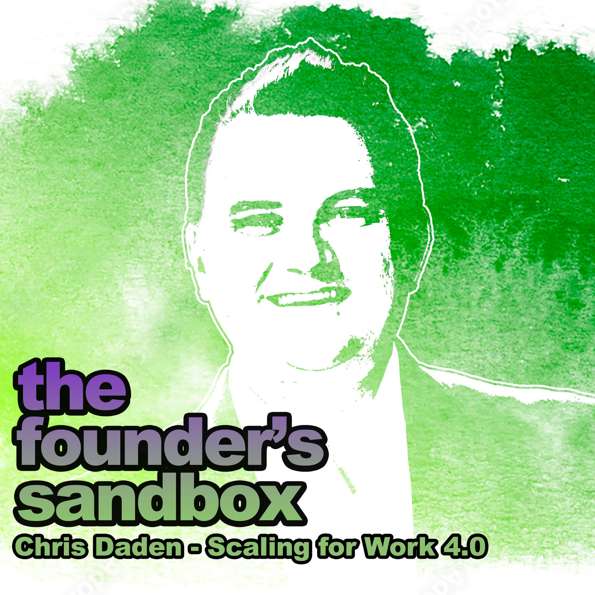 Season 4, #4 - Chris Daden Scaling for work 4.0 - The Founders Sandbox cover