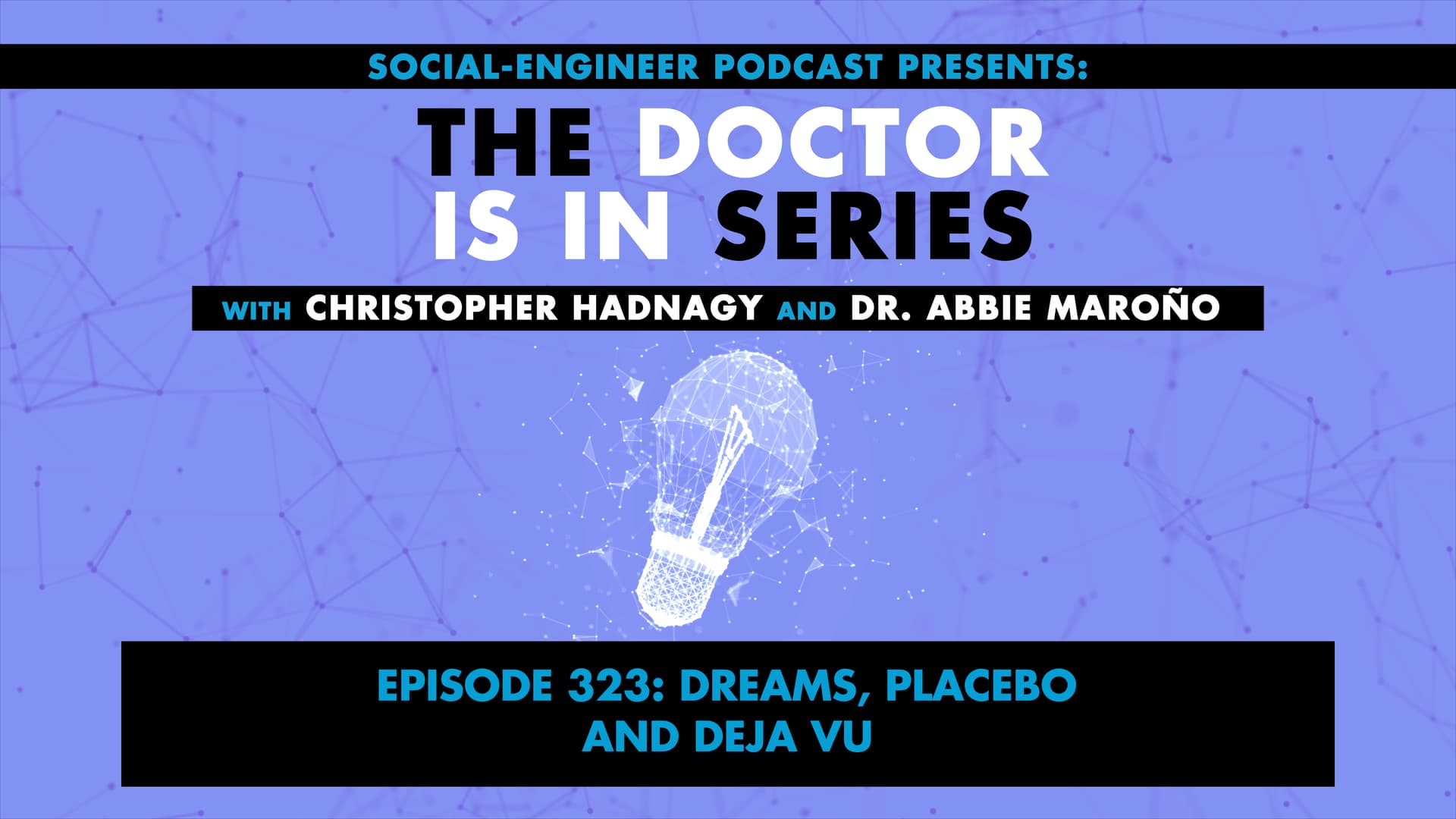 Ep. 323 - The Doctor Is In Series - Dreams Placebo and Deja Vu — The Social-Engineer Podcast cover