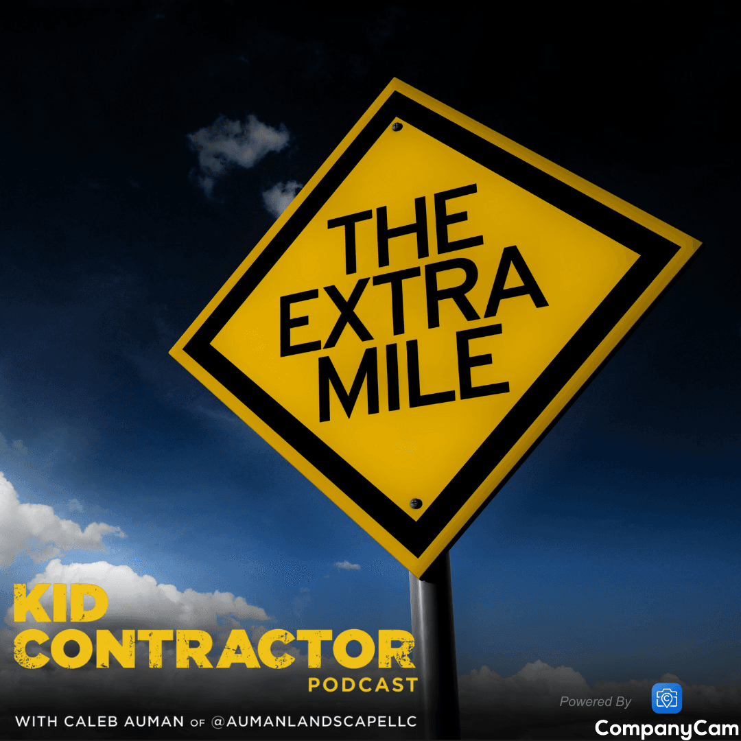 Ep 533. The Extra Effort - Kid Contractor Podcast with Caleb Auman cover