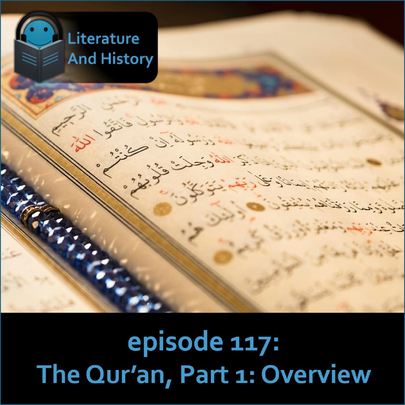 Episode 117: The Qur'an, Part 1: Overview - Literature and History cover