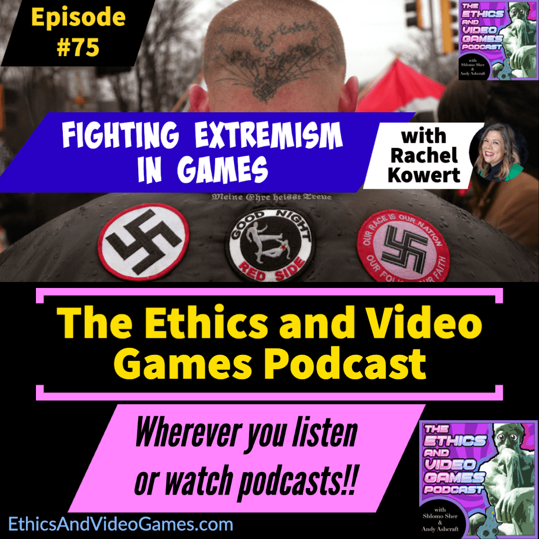 Episode 75 – Fighting Extremism in Games (with Rachel Kowert) - Ethics and Video Games Podcast cover