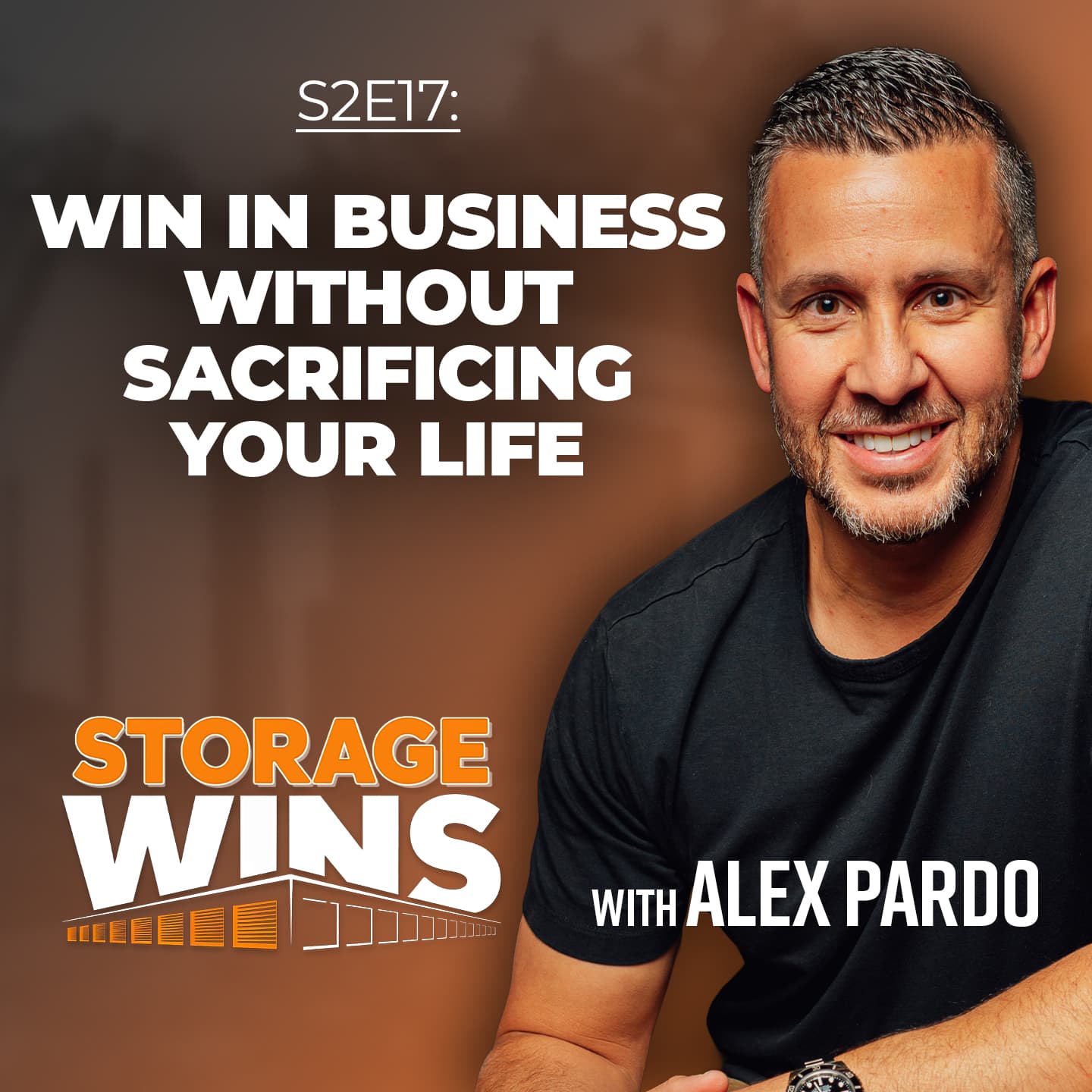 S2E17: Win in Business Without Sacrificing Your Life — Storage Wins cover