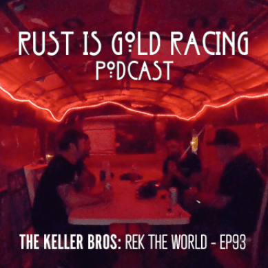 The Kellers: REK The World - EP93 - Rust is Gold Racing Podcast cover
