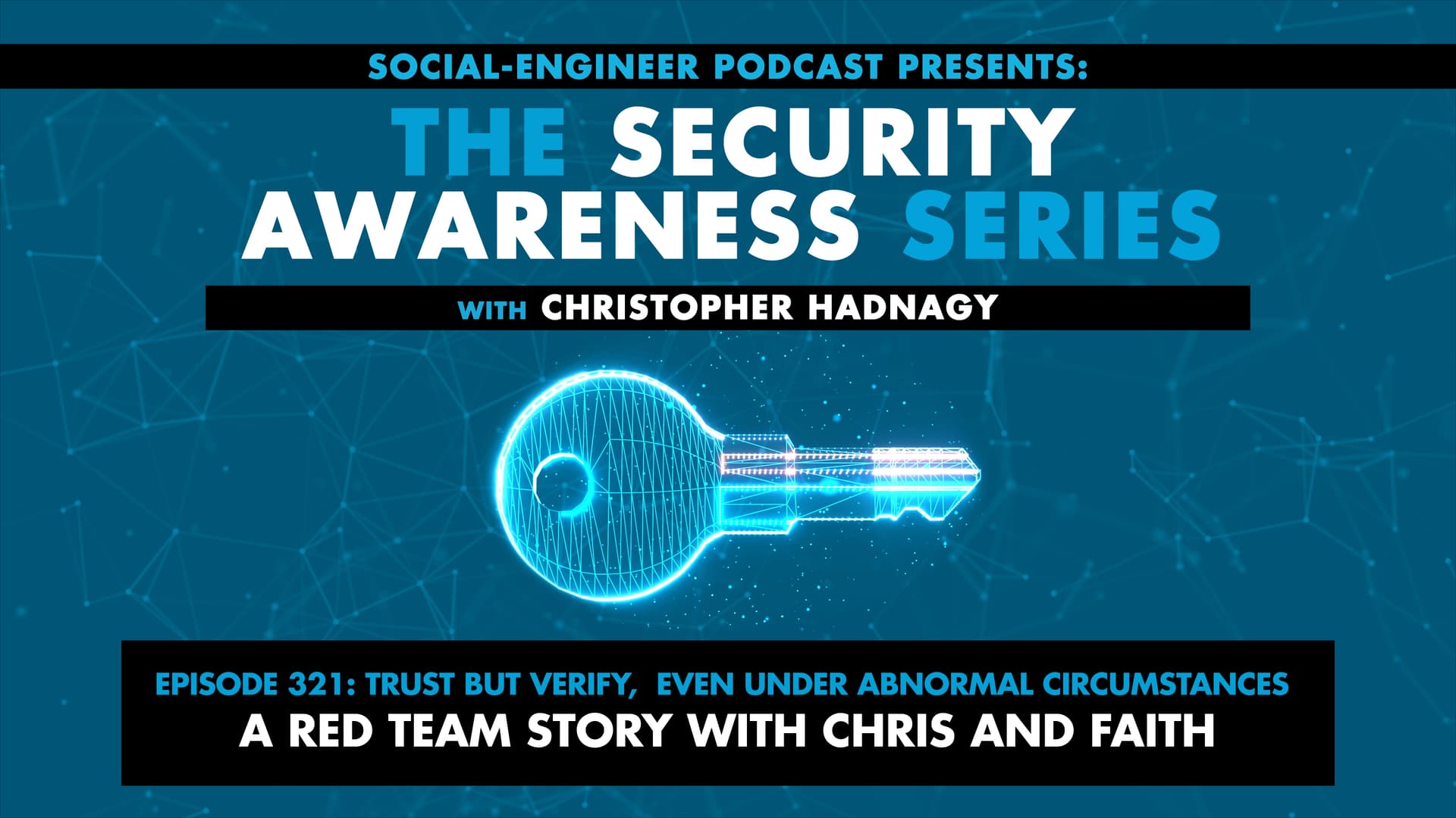 Ep. 321 - Security Awareness Series - Trust But Verify Even Under Abnormal Circumstances: A Red Team Story with Chris and Faith - The Social-Engineer Podcast cover