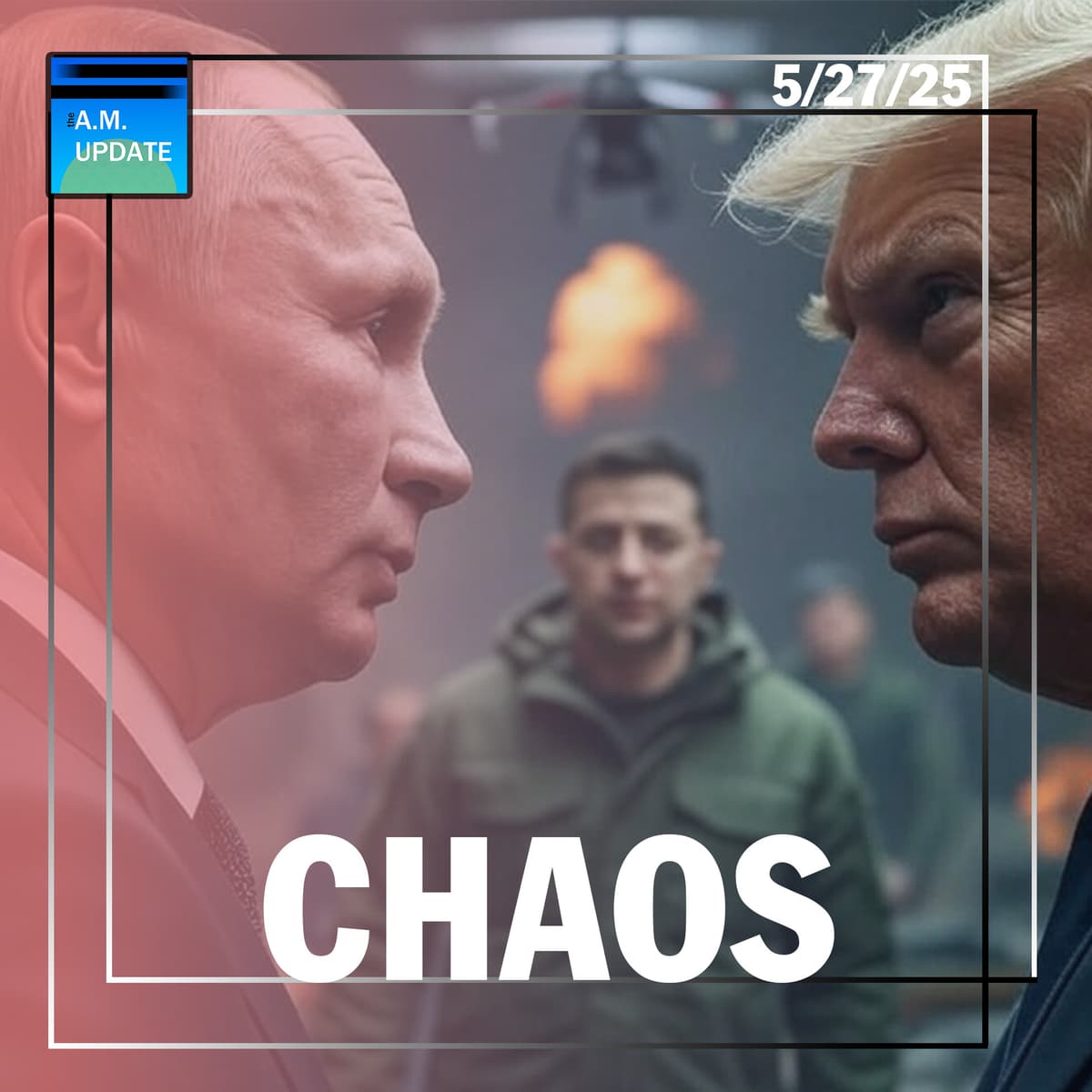 Trump’s at Putin Frustration | Another Judicial COUP Attempts to Block Deportations | 5/27/25 - The A.M. Update cover