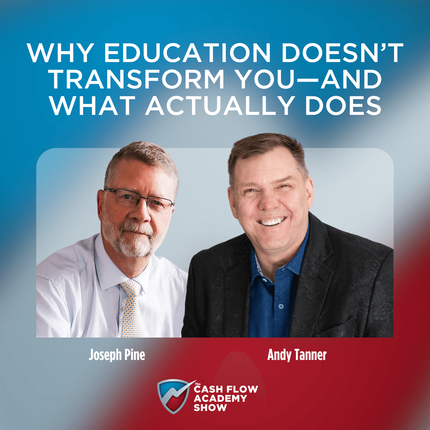 Why Education Doesn't Transform You—and What Actually Does - The Cash Flow Academy Show cover