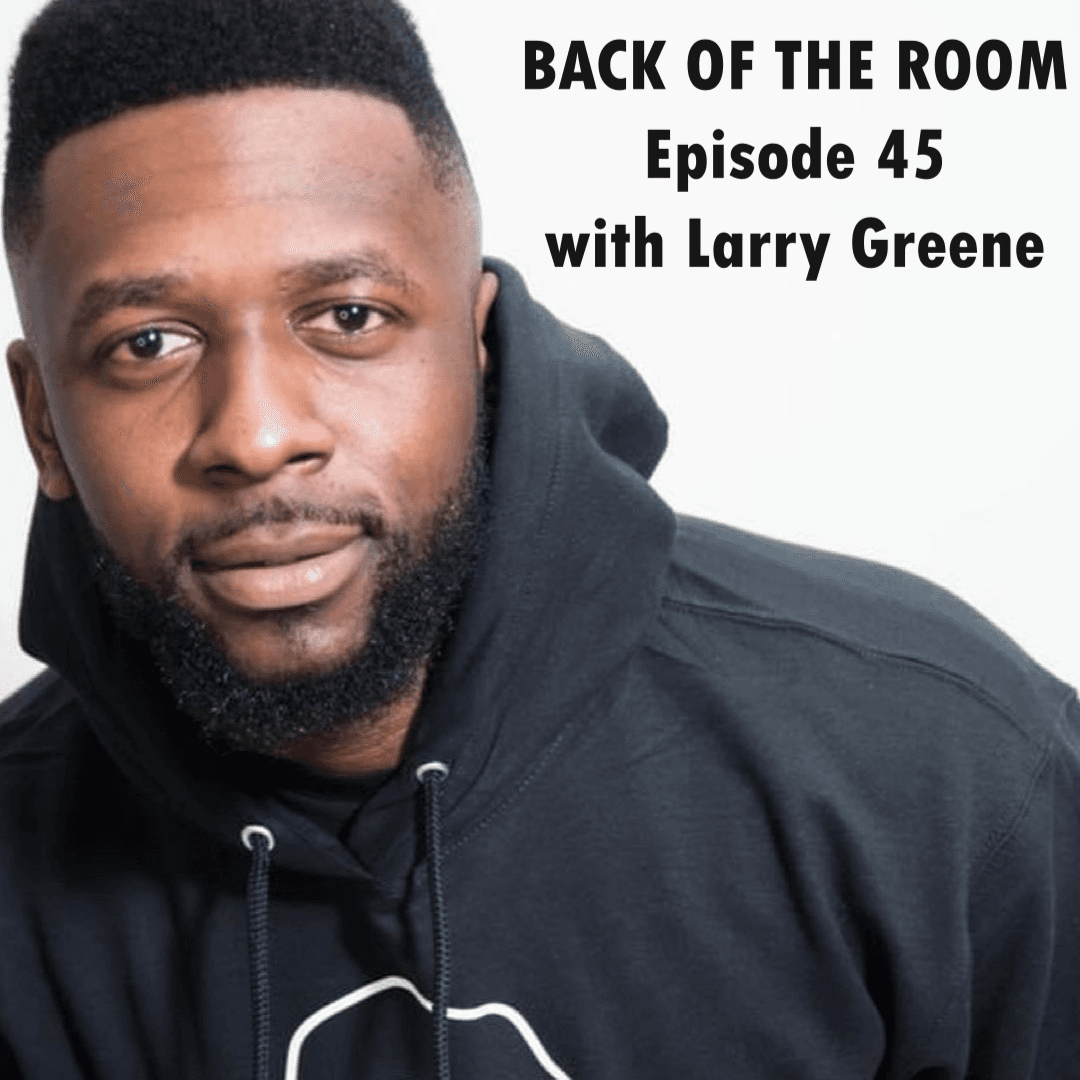 Episode 45 - Larry Greene - Back of the Room cover