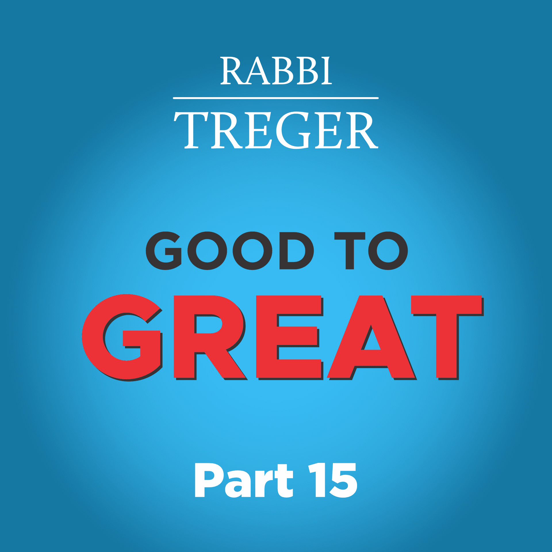 Good to Great | Part 15: A Lust for Learning? - Jewish Wealth Creation cover