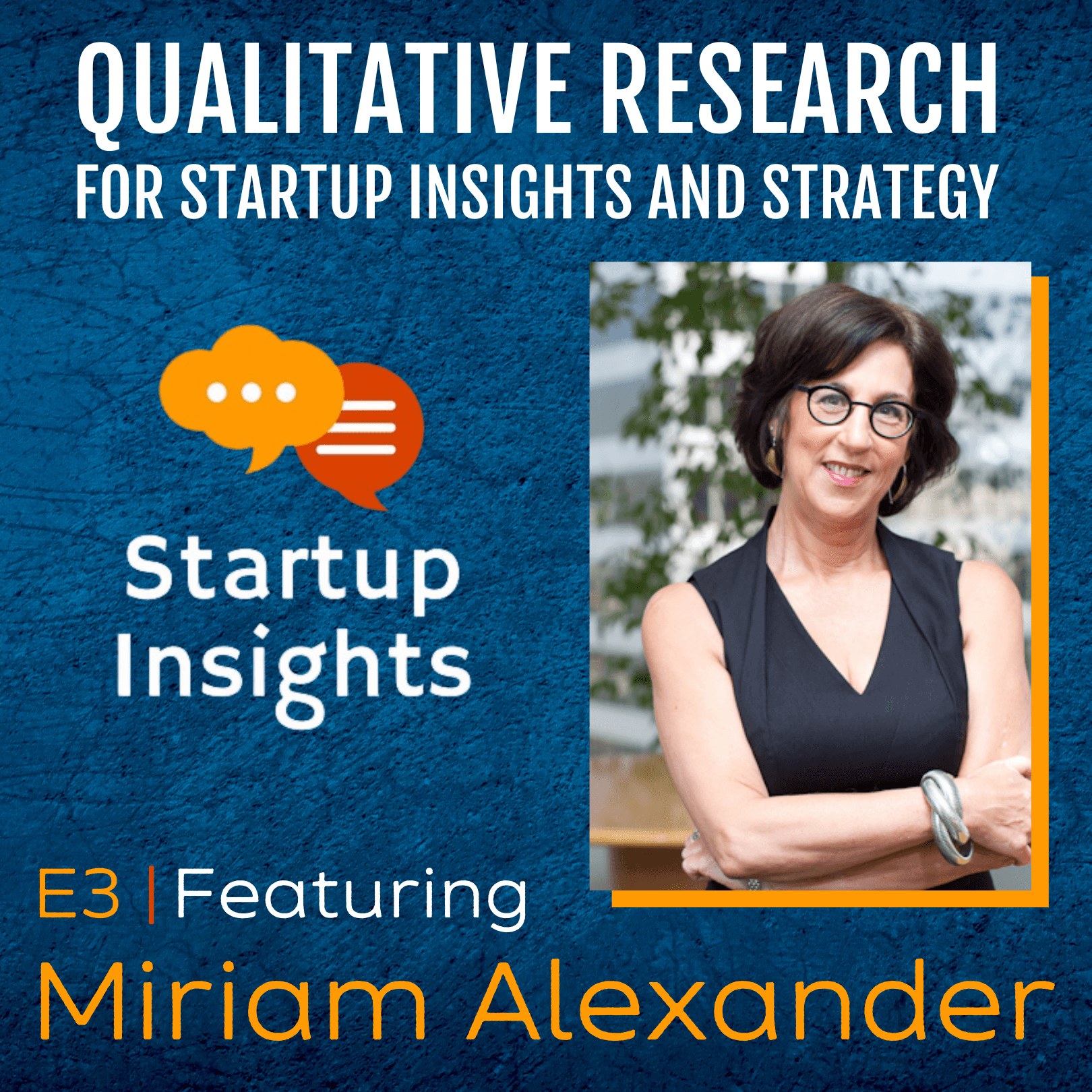 Qualitative Research for Startup Insights and Strategy Featuring Miriam Alexander - Startup Insights cover