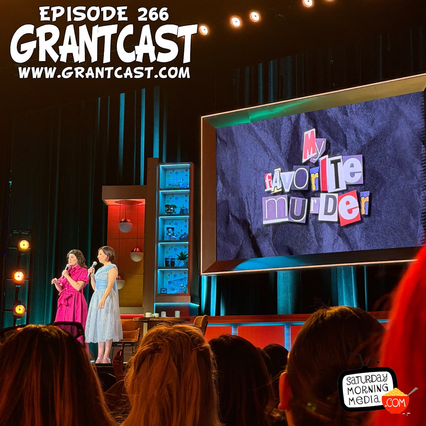 266 - Lessons learned from My Favorite Murder Live. - The GrantCast cover