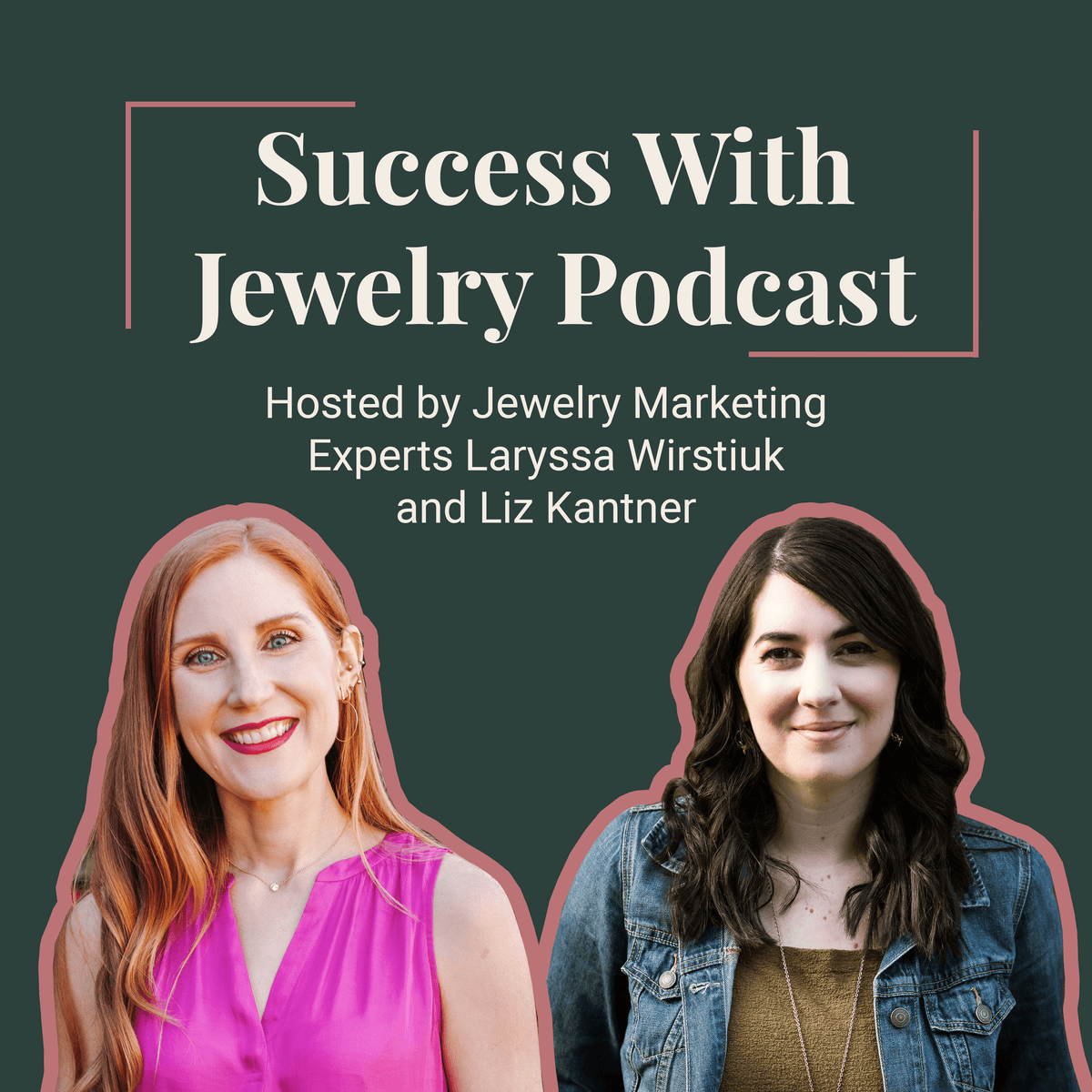 133 - Laryssa and Liz Talk Birthdays, Bling & Brand New Headshots - Success With Jewelry cover