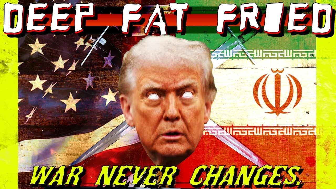 WAR RAGES - PRICES SURGE - MUSIC SUCKS - FRIDAY THE 13th! - Deep Fat Fried 3/13/26 - Deep Fat Fried cover