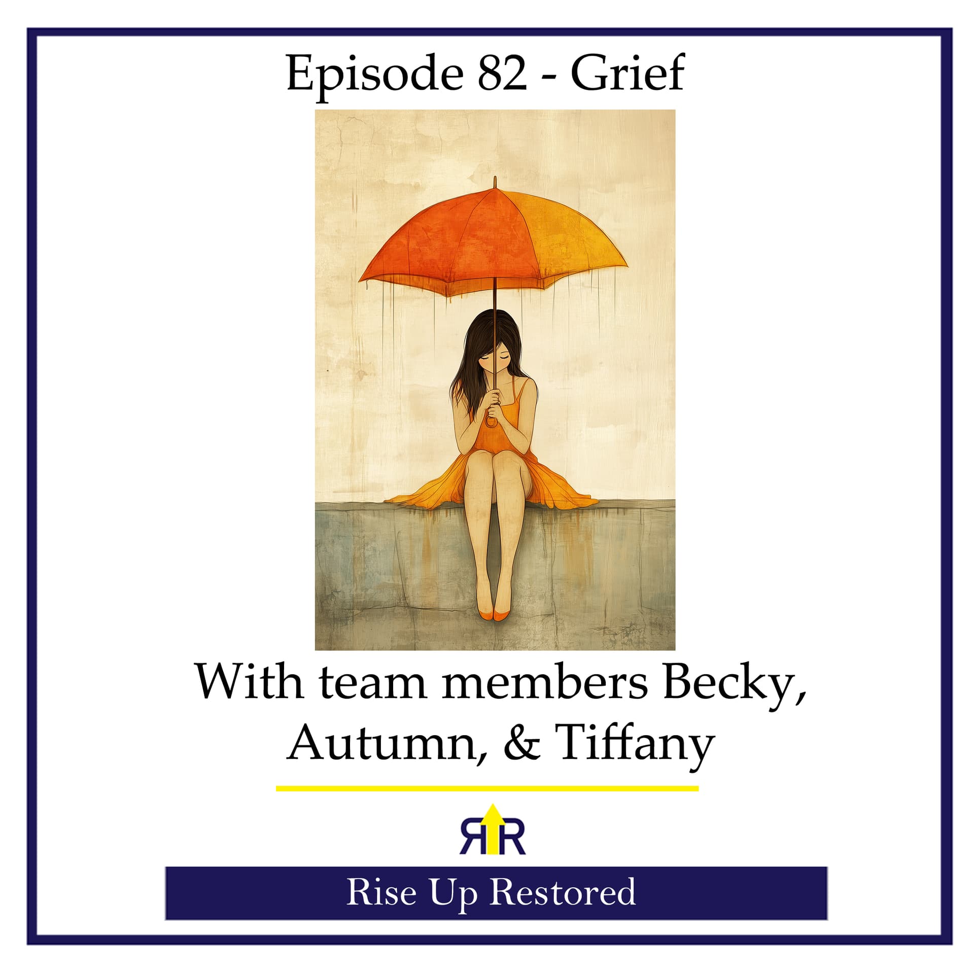 Ep. 82- Q&A Grief - Rise Up Restored cover
